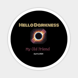 Hello Darkness My Old Friend Solar Eclipse Of April 8 2024 Magnet